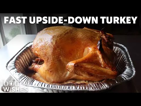 How to Make Fast Upside-Down Turkey | Food Wishes