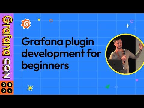 Grafana Plugin Development for Beginners | GrafanaCON 2024 | Grafana