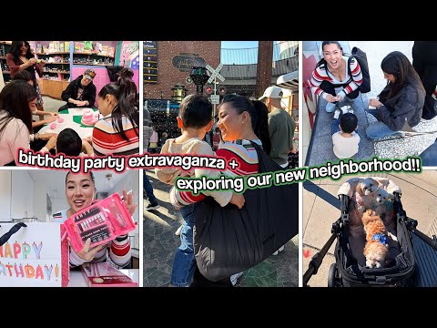 BIRTHDAY PARTY EXTRAVAGANZA + Exploring Our New Neighborhood!!