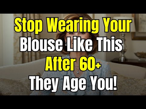 7 Blouse Mistakes Women Over 60 Should STOP Making NOW!