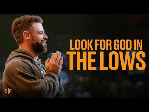 Look For God In The Lows | Steven Furtick