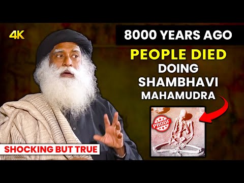 Sadhguru’s SHOCKING Revelation | Why PEOPLE DIED Doing SHAMBHAVI MAHAMUDRA 8000 Years Ago? | 4k