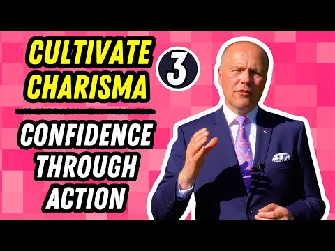 CULTIVATE YOUR CHARISMA · *PART 3* · CONFIDENCE THROUGH ACTION ·
