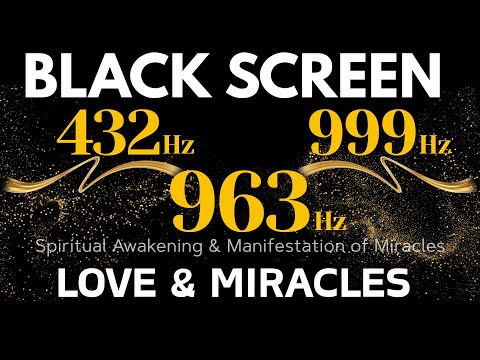 432Hz + 963Hz + 999Hz Healing, Spiritual Awakening & Manifestation of Miracles | Love & Miracles