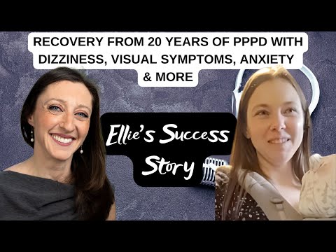 Ellie's Success Story: recovery from 20 years of PPPD with visual symptoms, dizziness & more