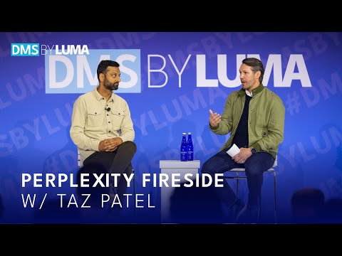 DMS BY LUMA 2025: Perplexity Fireside Chat w/ Taz Patel