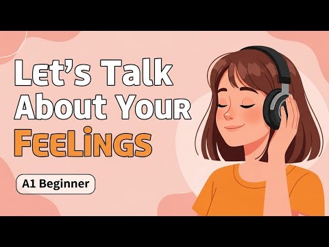English in Daily Life - Talk About Your Feelings | A1 Beginner | English Conversation