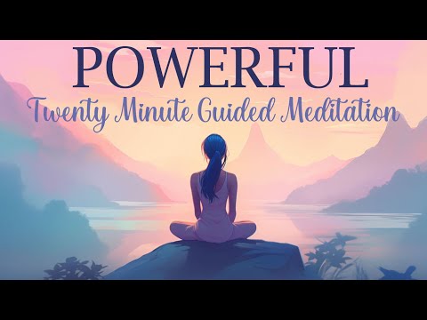 A Powerful 20 Minute Guided Meditation