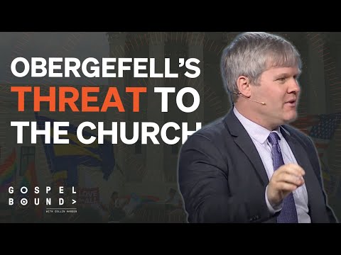 How Obergefell Threatens Christian Institutions - Collin Hansen