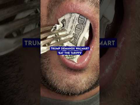 Trump Asks Walmart To 'Eat the Tariffs'