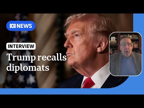 Donald Trump recalls almost 30 diplomats over 'America First' agenda | ABC NEWS