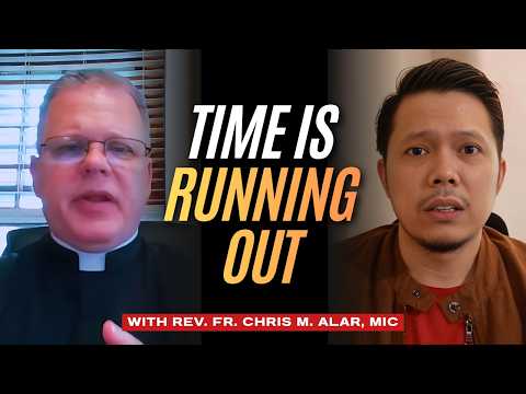 Fr. Chris Alar WARNS What Catholics Must Do NOW Before the Coming GLOBAL CRISIS