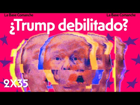 La Base Comanche 2x34 | ¿El Trump más debilitado?
