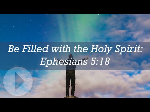 "Be Filled With The Holy Spirit" Eph 5:18 - Wayne Grudem