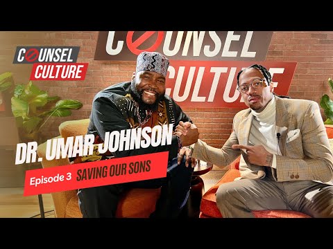 Saving Our Sons Ft. Dr. Umar Johnson | Counsel Culture Show