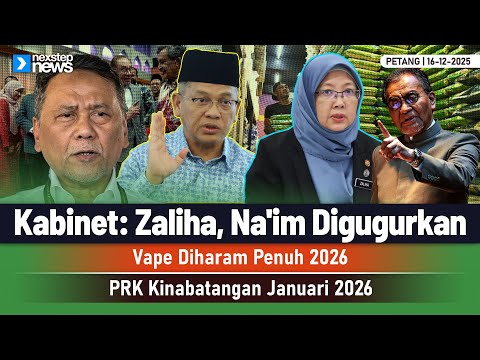 HANGAT! Kabinet: Zaliha, Na'im Digugurkan | Vape Diharam Penuh 2026 | PRK Kinabatangan Januari 2026