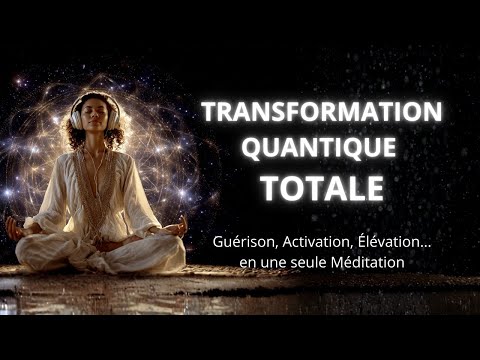 Méditation Quantique de Transformation  Totale : Révolution Énergétique I Activation de l'ADN