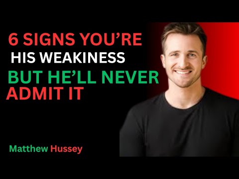 6 Signs Prove You're His Biggest Weakness But  He'll Never Admit It| Matthew Hussey |