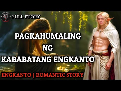 PAGKAHUMALING NG KABABATANG ENGKANTO - Full Story | Engkanto Romantic Story