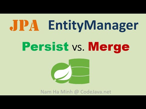 JPA EntityManager Persist vs Merge Differences