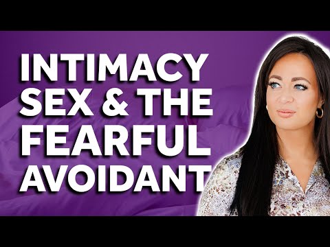 Intimacy, Sex & the Fearful Avoidant Attachment Style | Thais Gibson - Personal Development School