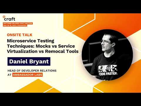 Microservice Testing Techniques - Daniel Bryant, Ambassador Labs | Craft Conference, 2023