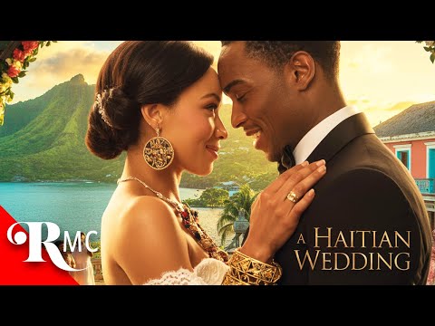 Love Finds Its Way Home To Haiti | A Haitian Wedding | Romantic Comedy FULL Movie