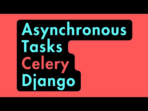 How to add Async Tasks to Django with Celery