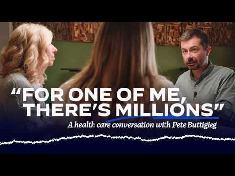 "For One of Me, There's Millions" | A Health Care Conversation with Pete Buttigieg