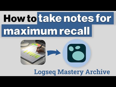 How to take notes for maximum recall in Logseq (Course Archive)