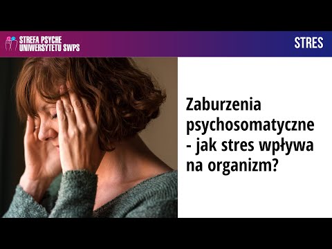 Zaburzenia psychosomatyczne - jak stres wpływa na organizm? - Joanna Zapała, Zofia Szynal