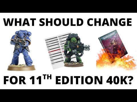 What Should CHANGE for 11th Edition Warhammer 40K