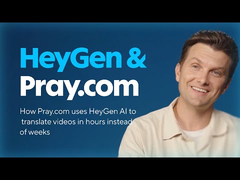 How Pray.com uses HeyGen AI to translate videos in hours instead of weeks