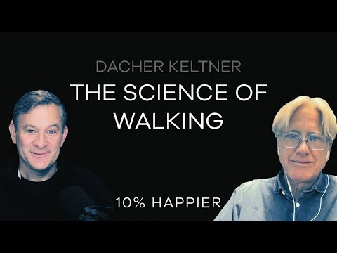 The Science of Walking | Dacher Keltner