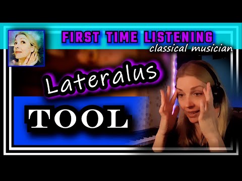 Classical musician reacts -- LATERALUS -- Tool -- FIRST TIME LISTENING -- *spiral out!!!*