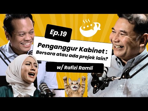 EP19 | Penganggur Kabinet: Nak bersara atau ada projek lain ni?