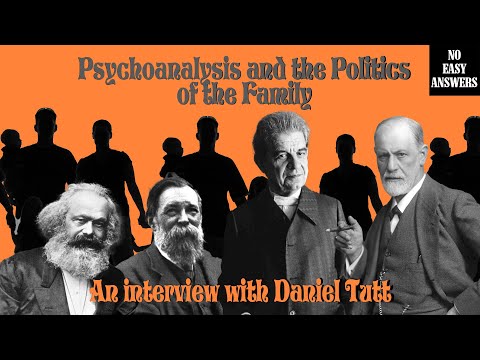 Psychoanalysis and the Politics of the Family - An Interview with Daniel Tutt