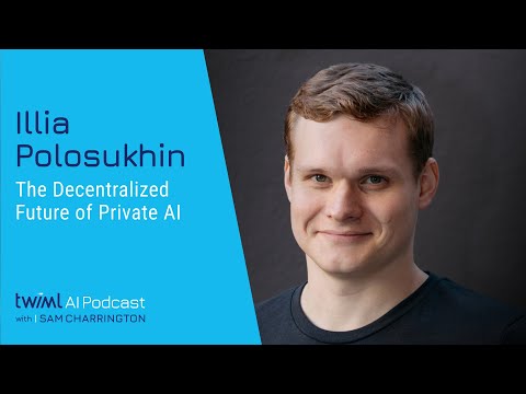 The Decentralized Future of Private AI [Illia Polosukhin] - 749