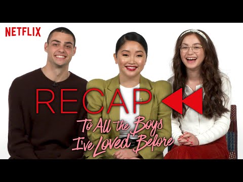 Official Cast Recap - To All the Boys I've Loved Before | Netflix