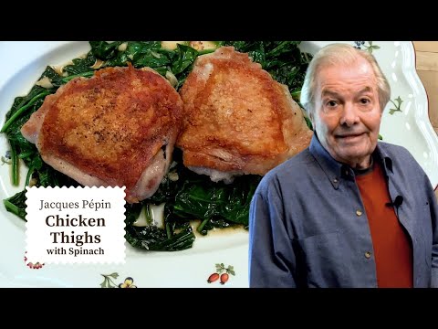 Jacques Pépin's Chicken Thighs with Garlic Spinach - Easy and Delicious! | Cooking at Home | KQED