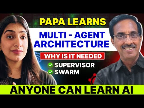 Papa Learns Multi-Agent Architecture | Why is it needed | Supervisor Vs Swarm | Anyone can Learn AI!
