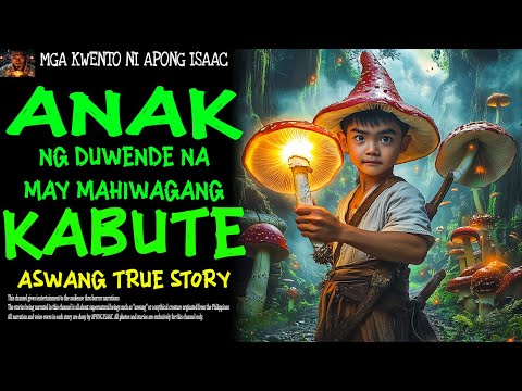 ANAK NG DUWENDE NA MAY MAHIWAGANG KABUTE | Aswang True Story
