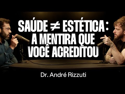 Médico: Ser saudável não é o que te ensinaram - Dr. André Rizzuti [Ep. 145]