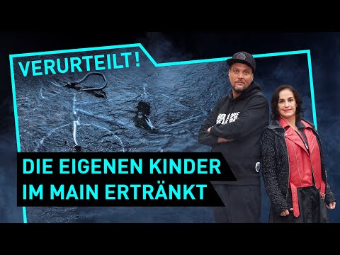 Die eigenen Kinder im Main ertränkt | Verurteilt! - Der Gerichtspodcast