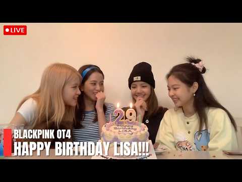 🔴 [ENG SUB] Rosé, Jennie, Jisoo Celebrate Lisa's Birthday | BLACKPINK OT4 LIVE!