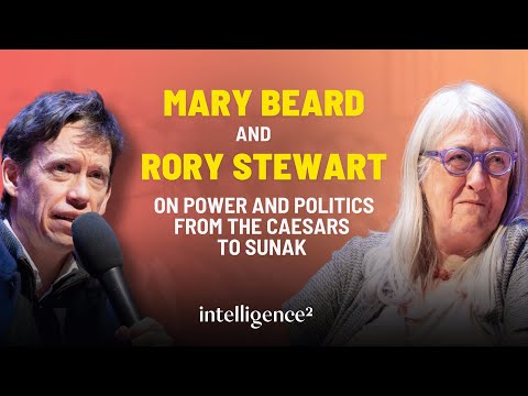 Rory Stewart and Mary Beard on Power and Politics (Part 2)