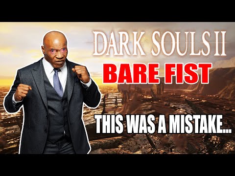 Can You Beat Dark Souls 2 Only Using Your Bare Fist?