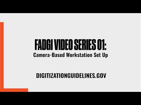 FADGI Still Image Video Series: Camera-Based Workstations