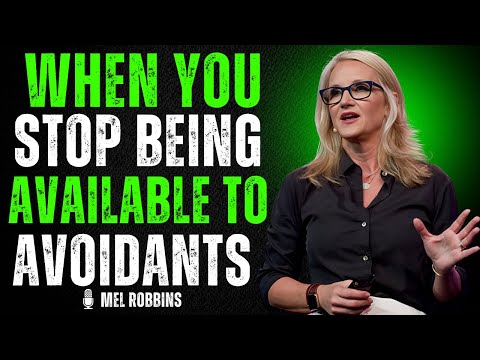 🎯 WHEN YOU STOP BEING AVAILABLE TO AVOIDANTS | MEL ROBBINS