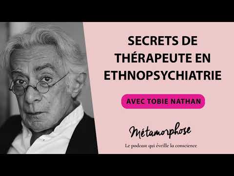 Secrets de thérapeute en ethnopsychiatrie avec Tobie Nathan #473